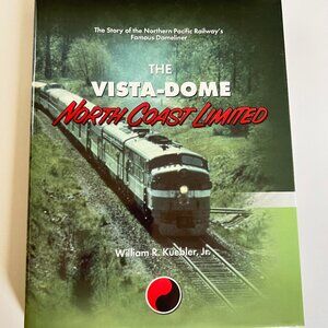 The Vista-Dome North Coast Limited: The Story of the Northern Pacific Railway's